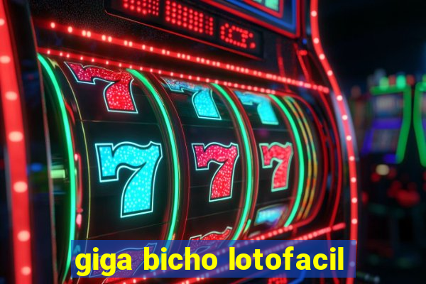 giga bicho lotofacil